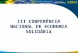 III CONFERÊNCIA NACIONAL  DE ECONOMIA  SOLIDÁRIA