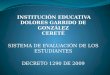 INSTITUCIÓN EDUCATIVA DOLORES GARRIDO DE GONZÁLEZ CERETÉ SISTEMA DE EVALUACIÓN DE LOS ESTUDIANTES
