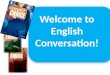 Welcome to English Conversation!