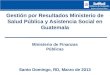 Gestión por Resultados Ministerio de Salud Pública y Asistencia Social en Guatemala