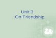 Unit 3     On Friendship