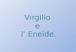 Virgilio  e  l’ Eneide