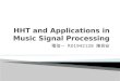 HHT and Applications in Music Signal Processing