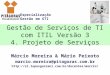 Gestão de Serviços de TI com ITIL Versão 3 4. Projeto de Serviços
