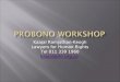 Probono  workshop