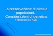 La preservazione di piccole popolazioni.  Considerazioni di genetica Francesco M. Fusi