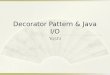 Decorator Pattern & Java I/O