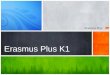 Erasmus Plus K1