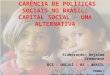 CARÊNCIA DE POLÍTICAS SOCIAIS NO BRASIL: CAPITAL SOCIAL – UMA ALTERNATIVA