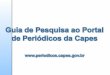 Guia de Pesquisa ao Portal                 de Periódicos da Capes periodicospes.br