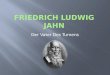 Friedrich Ludwig  Jahn