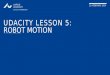 Udacity lesson 5: Robot Motion