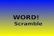 WORD!   Scramble