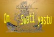 Om     Swati yastu