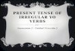 Present Tense of Irregular  Yo  Verbs