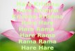 Hare Krishna Hare Krishna Krishna Krishna Hare Hare Hare Rama  Hare Rama Rama Rama Hare Hare