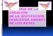 HISTORIA DE la creación  DE LA INSTITUCION EDUCATIVA ANDRES DE LOS REYES