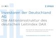 Investoren  der  Deutschland AG Die Aktionärsstruktur des  deutschen  Leitindex DAX