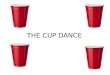 THE CUP DANCE