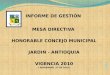 INFORME DE GESTIÓN  MESA DIRECTIVA  HONORABLE CONCEJO MUNICIPAL JARDIN - ANTIOQUIA VIGENCIA 2010