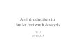 An Introduction to  Social Network Analysis