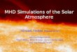 MHD Simulations of the Solar Atmosphere