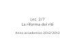 Lez .  2 / 7 La riforma dei riti Anno accademico 2012/2013
