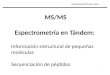 MS/MS Espectrometría en Tándem:  Información estructural de pequeñas moléculas