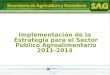 Implementación de la  Estrategia para el Sector Público Agroalimentario  2011-2014