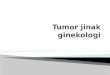 Tumor  jinak ginekologi