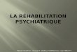 La réhabilitation psychiatrique