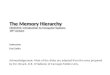 The Memory Hierarchy CENG331: Introduction to Computer Systems 10 th  Lecture