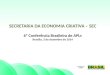 SECRETARIA DA ECONOMIA CRIATIVA – SEC 6ª Conferência Brasileira de  APLs