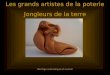 Les grands artistes de la poterie Jongleurs de la terre