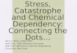Stress, Catastrophe and Chemical Dependency: Connecting the Dots…