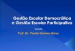 Gestão escolar democrática e gestão participativa - Prof. Dr. Paulo Gomes Lima