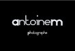 Antoine M. - Photographe - Portfolio 2008/2011