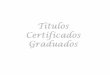 Titulos certificados graduados