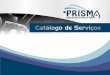 Catálogo de serviços prisma