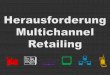 Herausforderung Multichannel Retailing