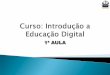 Curso de Introdução a Educação Digital - 1ª Aula