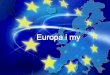 Europa  i my