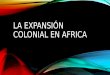 La Expansión Colonial en Africa