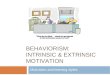 BEHAVIORISM: INTRINSIC & EXTRINSIC MOTIVATION Motivation and learning styles