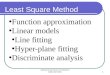 Adavanced Numerical Computation 2008, AM NDHU1 Function approximation Linear models Line fitting Hyper-plane fitting Discriminate analysis Least Square