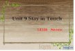 Unit 9 Stay in Touch 14106 Hemin. Teaching aims: To improve the students’ ability of listening and speaking. To master some useful expressions and key
