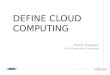DEFINE CLOUD COMPUTING Oleksii Tregubov Cloud Computing Consultant