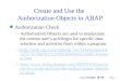 ABAP 程式設計 楊子青 D3a-1 Create and Use the Authorization Objects in ABAP n Authorization Check –Authorization Objects are used to manipulate the current user’s