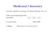 Medicinal Chemistry Faculty member in charge:Professor (Penny Yu) 于沛 Other participating faculty members: 王玉强, 陈卫民, 陈河如 Lecture time: Fall, 2009 College:Pharmacy