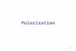1 Polarization 1. Polarisation XY â€“ Plane: Plane of polarisation